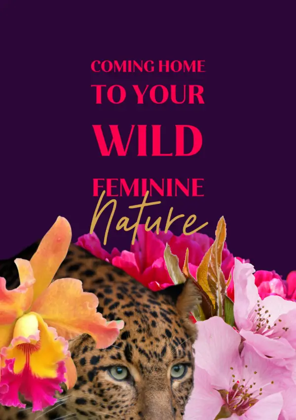 COMING HOME TO YOUR WILD FEMININE NATURE • VIP 1:1 Coaching